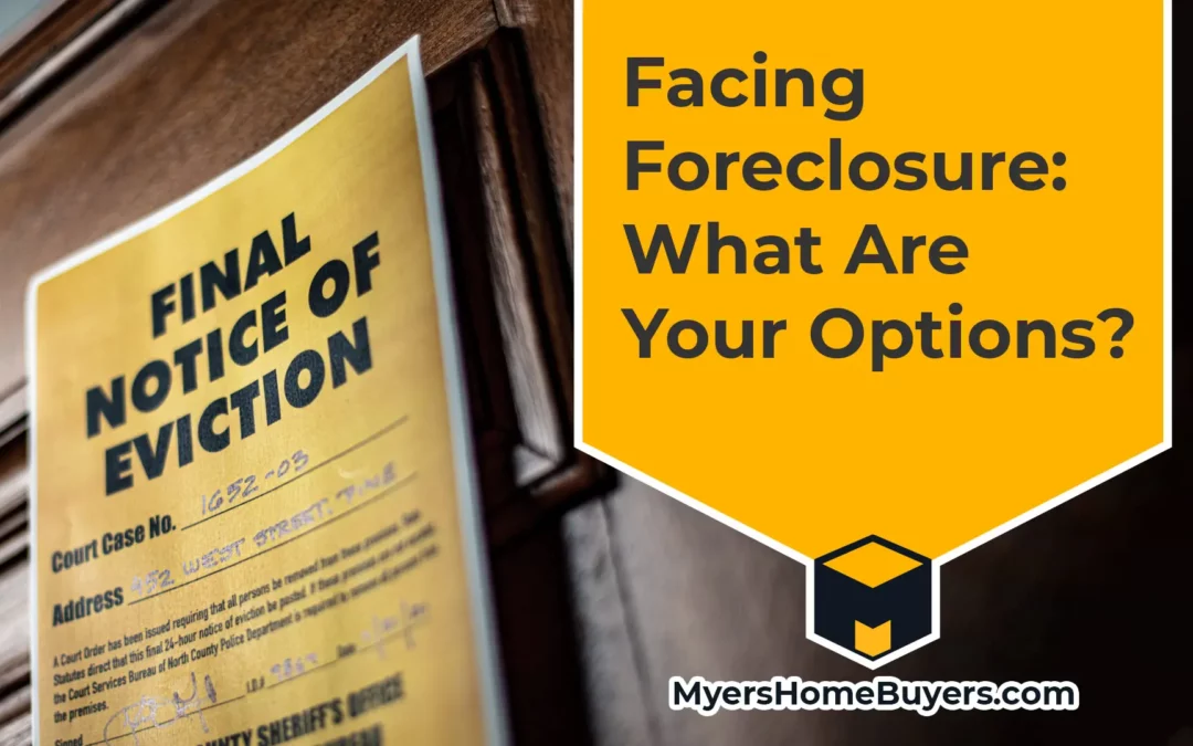 Facing Foreclosure: What Are Your Options?
